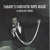 Tabary's Fantastic Rope Magic -DVD-